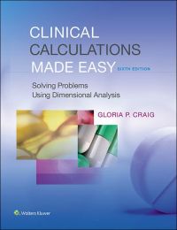 Clinical Calculations Made Easy: Solving Problems Using Dimensional Analysis (6th Edition) - Epub + Converted Pdf